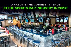What Are the Current Trends in the Sports Bar Industry in 2023