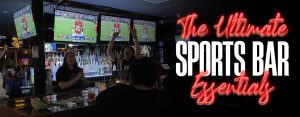 Ultimate Sports Bar Essentials