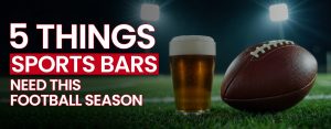 5 things sport bars need this football season