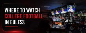 Where to watch college football in euless