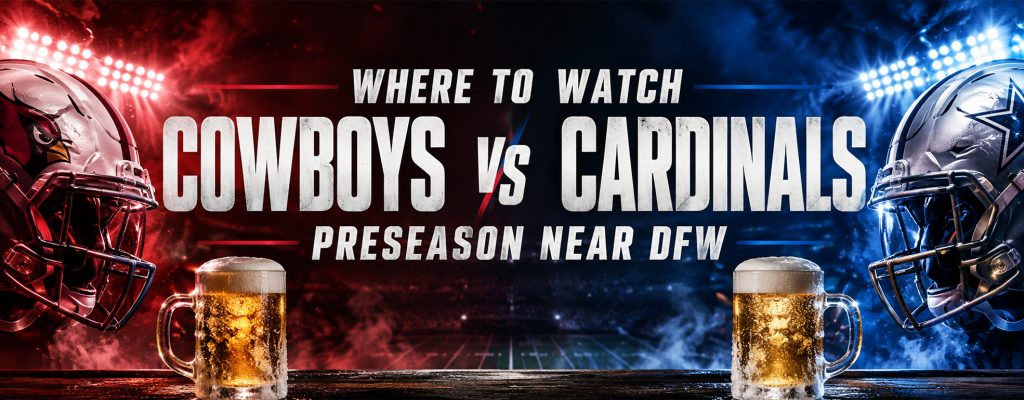 Where to Watch Cowboys vs Cardinals Preseason Near DFW